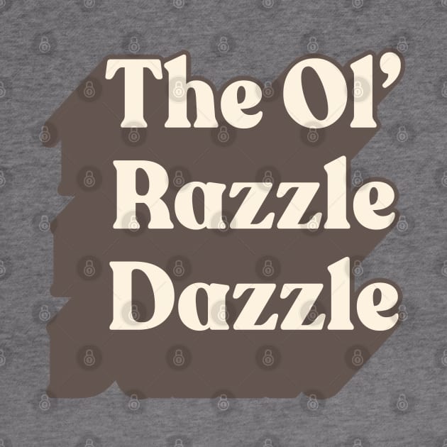 The Ol' Razzle Dazzle // Meme Design by DankFutura